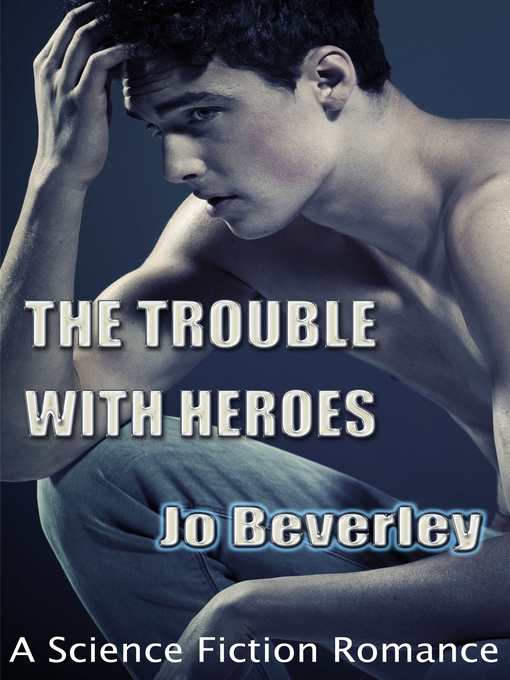 Title details for The Trouble With Heroes.... by Jo Beverley - Available